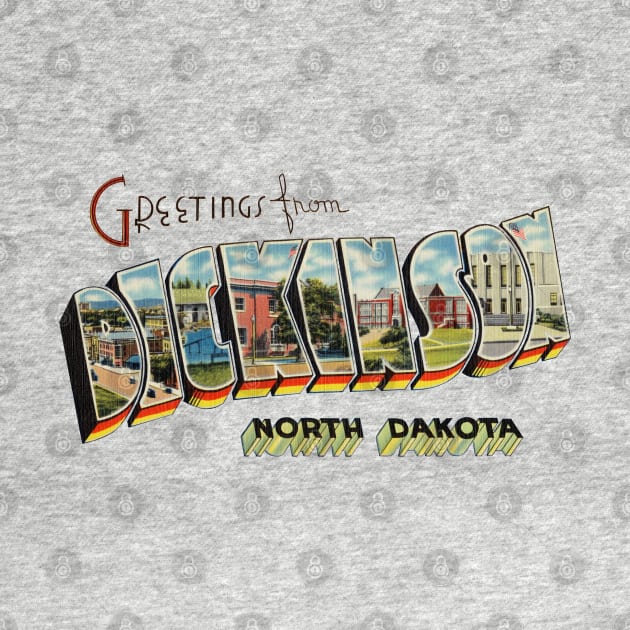 Greetings from Dickinson North Dakota by reapolo